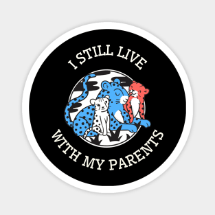 I still live with my parents Magnet